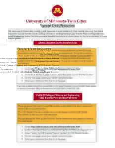 University of Minnesota-Twin Cities Transfer Credit Resources We recommend three online transfer credit resources to assist students in their transfer planning: the Liberal Education Course Transfer Guide, College of Sci