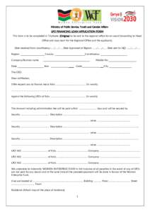 Ministry of Public Service, Youth and Gender Affairs LPO FINANCING LOAN APPLICATION FORM This form is to be completed in Triplicate, (Original to be sent to the regional office for on-ward forwarding to Head Office and c