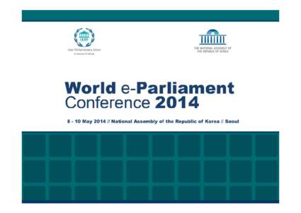 E-PARLIAMENT CONFERENCE, SEOUL SOUTH KOREA MAY 2014 Presentation by: Honourable Odirile Motlhale Chairperson: Communications, Works, Transport and Technology Committee