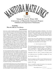 Volume II, Issue #2, Winter 2002 University of Manitoba Outreach Project Published by the Department of Mathematics Probability: When the Odds are Not Obvious
