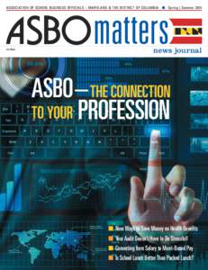 Association of School Business Officials – Maryland & the District of Columbia  www.asbo.org ■ Spring | Summer 2015