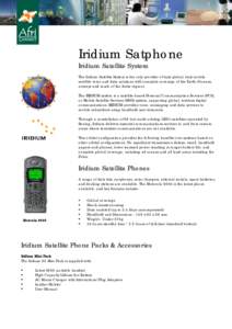 Iridium Satphone Iridium Satellite System The Iridium Satellite System is the only provider of truly global, truly mobile satellite voice and data solutions with complete coverage of the Earth (Oceans, airways and much o