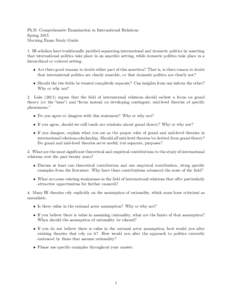 Ph.D. Comprehensive Examination in International Relations Spring 2015 Morning Exam Study Guide 1. IR scholars have traditionally justified separating international and domestic politics by asserting that international p
