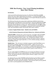 EHR Best Practices: Four Award Winning Installations Share Their Wisdom Introduction: Achieving the full transformational promise of an Electronic Health Record (EHR) requires more than simply implementing the technology