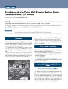 General Papers  Development of a Video Wall Display System Using Ultrathin-Bezel LCD Panels OGAWA Koutarou, MITSUHASHI Renichi Abstract