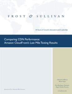 50 Years of Growth, Innovation and Leadership  Comparing CDN Performance: Amazon CloudFront’s Last Mile Testing Results  A Frost & Sullivan