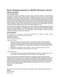 Rocky Mountain spotted fever (RMSF) (Rickettsia rickettsii[removed]Case Definition Clinical presentation Rocky Mountain spotted fever (RMSF) is an illness caused by Rickettsia rickettsii, a bacterial pathogen transmitted t