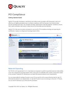 PCI Compliance Getting Started Guide Qualys PCI provides businesses, merchants and online service providers with the easiest, most cost effective and highly automated way to achieve compliance with the Payment Card Indus