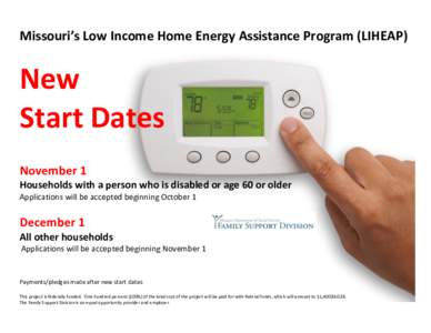 Missouri’s Low Income Home Energy Assistance Program (LIHEAP)  New Start Dates November 1 Households with a person who is disabled or age 60 or older