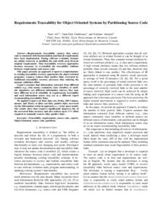 Requirements Traceability for Object Oriented Systems by Partitioning Source Code Nasir Ali1,2 , Yann-Ga¨el Gu´eh´eneuc1 , and Giuliano Antoniol2 ´ Ptidej Team, DGIGL, Ecole Polytechnique de Montr´eal, Canada 2 SOCC