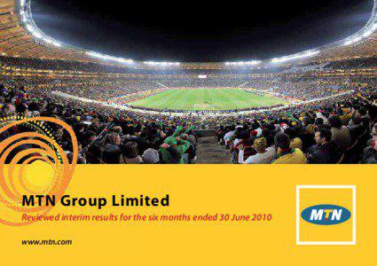 MTN Group Limited Reviewed interim results for the six months ended 30 June 2010 www.mtn.com