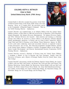 COLONEL KEITH A. DETWILER Chief of Staff, United States Army North (Fifth Army) Colonel Keith A. Detwiler assumed the position of the Chief of Staff of United States Army North (Fifth Army), Fort Sam