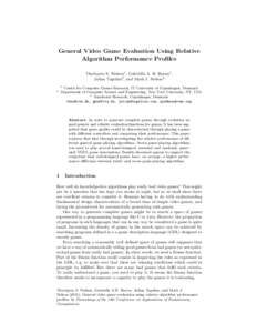 General Video Game Evaluation Using Relative Algorithm Performance Profiles Thorbjørn S. Nielsen1 , Gabriella A. B. Barros1 , Julian Togelius2 , and Mark J. Nelson3 1 2