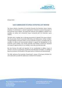 30 AprilSIAA SUBMISSION TO SPACE ACTIVITIES ACT REVIEW The Space Industry Association of Australia (formerly the Australian Space Industry Chamber of Commerce) is a national organisation formed to promote the grow
