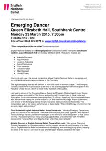 FOR IMMEDIATE RELEASE  Emerging Dancer Queen Elizabeth Hall, Southbank Centre Monday 23 March 2015, 7.30pm Tickets: £10 - £20
