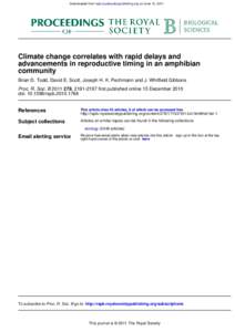 Downloaded from rspb.royalsocietypublishing.org on June 12, 2011  Climate change correlates with rapid delays and advancements in reproductive timing in an amphibian community Brian D. Todd, David E. Scott, Joseph H. K. 