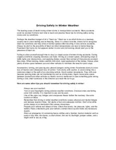Driving Safely in Winter Weather The leading cause of death during winter storms is transportation accidents. Many accidents could be avoided if drivers took time to learn and practice these tips for driving safely durin