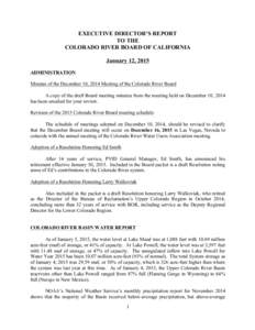 EXECUTIVE DIRECTOR’S REPORT TO THE COLORADO RIVER BOARD OF CALIFORNIA January 12, 2015 ADMINISTRATION Minutes of the December 10, 2014 Meeting of the Colorado River Board