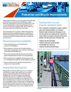 Pedestrian and Bicycle Improvements Today, pedestrian and bicycle connections between North Portland and Vancouver are narrow, indirect and difficult to navigate. Pedestrians and bicyclists are exposed to loud traffic no