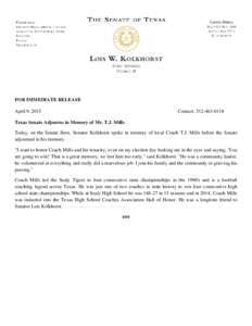 FOR IMMEDIATE RELEASE April 9, 2015 Contact: Texas Senate Adjourns in Memory of Mr. T.J. Mills