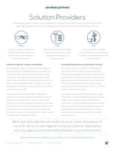 Solution Providers Zendesk builds software for better customer relationships. It empowers Cloud Service Providers, Systems Integrators, and Value Added Resellers to improve customer engagement and help their clients bett