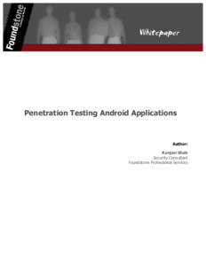 Penetration Testing Android Applications  Author: Kunjan Shah Security Consultant Foundstone Professional Services