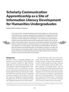 Scholarly Communication Apprenticeship as a Site of Information Literacy Development for Humanities Undergraduates Kathleen Reed and Dawn Thompson