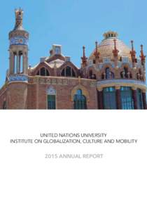 United Nations University Institute on Globalization, Culture and Mobility 2015 ANNUAL REPORT  United Nations University