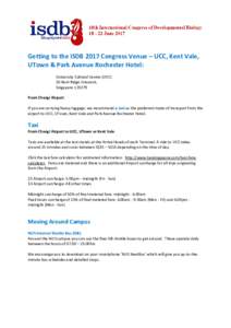 Getting to the ISDB 2017 Congress Venue – UCC, Kent Vale, UTown & Park Avenue Rochester Hotel: University Cultural Centre (UCC) 50 Kent Ridge Crescent, SingaporeFrom Changi Airport