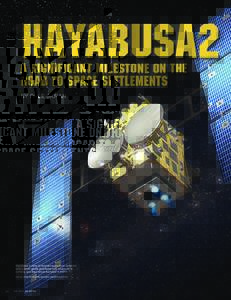 HAYABUSA2 A SIGNIFICANT MILESTONE ON THE ROAD TO SPACE SETTLEMENTS BY DALE SKRAN  Hayabusa 2 plans to rendezvous with an asteroid,