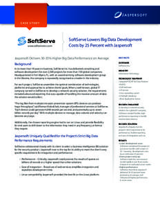 CASE STUDY  www.softserveinc.com SoftServe Lowers Big Data Development Costs by 25 Percent with Jaspersoft