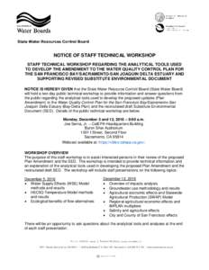 NOTICE OF STAFF TECHNICAL WORKSHOP STAFF TECHNICAL WORKSHOP REGARDING THE ANALYTICAL TOOLS USED TO DEVELOP THE AMENDMENT TO THE WATER QUALITY CONTROL PLAN FOR THE SAN FRANCISCO BAY/SACRAMENTO-SAN JOAQUIN DELTA ESTUARY AN
