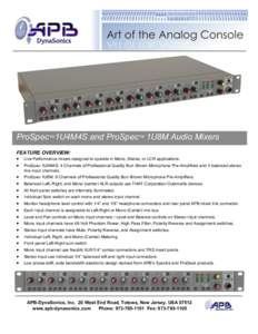 ProSpec™1U4M4S and ProSpec™ 1U8M Audio Mixers FEATURE OVERVIEW:  Live Performance mixers designed to operate in Mono, Stereo, or LCR applications.  ProSpec-1U4M4S: 4 Channels of Professional Quality Burr-Brown 