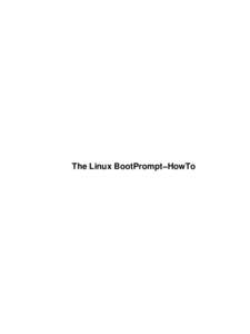 The Linux BootPrompt−HowTo  The Linux BootPrompt−HowTo Table of Contents The Linux BootPrompt−HowTo..................................................................................................................