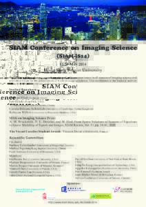 SIAM Conference on Imaging Science (SIAM-IS14May 2014 Hong Kong Baptist University SIAM-IS14 will exchange research results and address open issues in all aspects of imaging science and provide a forum for the pr