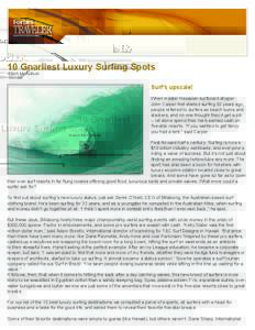 10 Gnarliest Luxury Surﬁng Spots Adam McCulloch Surf’s upscale! When master Hawaiian surfboard shaper John Carper ﬁrst started surﬁng 50 years ago,
