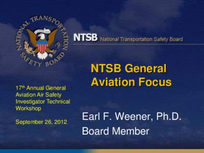 17th Annual General Aviation Air Safety Investigator Technical Workshop  September 26, 2012