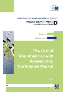 DIRECTORATE GENERAL FOR INTERNAL POLICIES POLICY DEPARTMENT D: BUDGETARY AFFAIRS Analytical Study on the ‘Cost of Non-Agencies’ with Relevance to the Internal Market FINAL REPORT