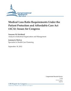 Medical Loss Ratio Requirements Under the Patient Protection and Affordable Care Act (ACA): Issues for Congress Suzanne M. Kirchhoff Analyst in Industrial Organization and Management Janemarie Mulvey