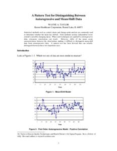 A Pattern Test for Distinguishing Between Autoregressive and Mean-Shift Data WAYNE A. TAYLOR Baxter Healthcare Corporation, Round Lake, IL[removed]Statistical methods such as control charts and change-point analysis are co