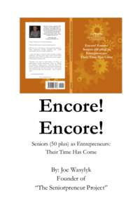 Encore! Encore! Seniors (50 plus) as Entrepreneurs: Their Time Has Come  By: Joe Wasylyk