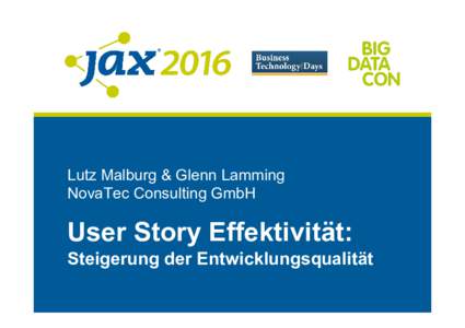 Lutz Malburg & Glenn Lamming NovaTec Consulting GmbH User Story Effektivität: Steigerung der Entwicklungsqualität
