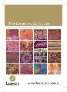 The Lasseters Collection Unique, original artwork from Central Australian Aboriginal Artists www.lasseters.com.au  Introduction