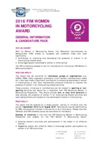 2016 FIM WOMEN IN MOTORCYCLING AWARD GENERAL INFORMATION & CANDIDATURE PACK WHY AN AWARD?