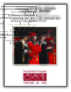 COMPREHENSIVE ANNUAL FINANCIAL REPORT Year Ended June 30, 2014 SCHOOL DISTRICT OF LANCASTER Lancaster, Pennsylvania