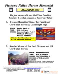 Piestewa Fallen Heroes Memorial March 22-23, 2015 We join as one with our Gold Star Families, Veterans & Tribal Leaders to honor our fallen 1. Evening Reception/Dinner for Families of Our Fallen Heroes & Candlelight Vigi