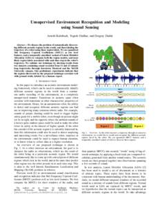 Unsupervised Environment Recognition and Modeling using Sound Sensing Arnold Kalmbach, Yogesh Girdhar, and Gregory Dudek Abstract— We discuss the problem of automatically discovering different acoustic regions in the w