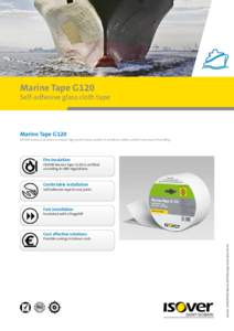 Marine Tape G120 Self-adhesive glass cloth tape Marine Tape G120 ISOVER products provides a unique high-performance profile: it combines safety, comfort and ease of handling.