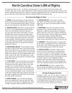 North Carolina Voter’s Bill of Rights You have the right to vote – it’s the law and the proof is in your hands! You’ll notice letters and numbers after each of your rights listed below. These codes tell lawyers a