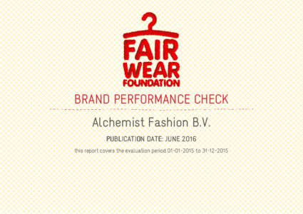 BRAND PERFORMANCE CHECK Alchemist Fashion B.V. PUBLICATION DATE: JUNE 2016 this report covers the evaluation periodto  ABOUT THE BRAND PERFORMANCE CHECK